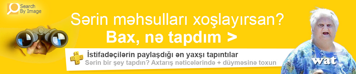 Bax, nə tapdım – Maraqlı və unikal məhsullar, əla kəşflər